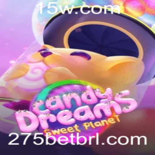 Descubra o Fascinante Mundo de CandyDreams e 275bet